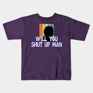 Will You Shut Up Man, Just Shut Up Man, Will You Shut Up Man Biden, Shut Up Man Kids T-Shirt